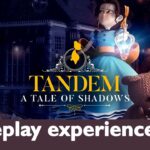 Tandem: a Tale of Shadows, proviamolo insieme